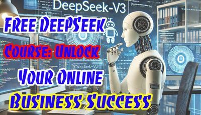 Free DeepSeek Course: Unlock Your Online Business Success